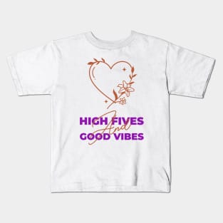 High Fives And Good Vibes Kids T-Shirt